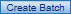 Create Batch button